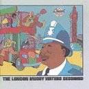 Muddy Waters : The London Muddy Waters Sessions